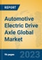 Automotive Electric Drive Axle Global Market Insights 2023, Analysis and Forecast to 2028, by Manufacturers, Regions, Technology, Product Type - Product Image