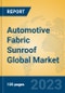 Automotive Fabric Sunroof Global Market Insights 2023, Analysis and Forecast to 2028, by Manufacturers, Regions, Technology, Application, Product Type - Product Image