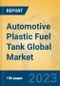 Automotive Plastic Fuel Tank Global Market Insights 2023, Analysis and Forecast to 2028, by Manufacturers, Regions, Technology, Application, Product Type - Product Image