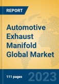 Automotive Exhaust Manifold Global Market Insights 2023, Analysis and Forecast to 2028, by Manufacturers, Regions, Technology, Application, Product Type- Product Image