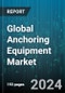 Global Anchoring Equipment Market by Equipment (Anchor, Anchor Chain, Anchoring & Mooring Hardware), Sales Channel (Offline, Online) - Forecast 2024-2030 - Product Thumbnail Image