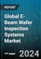 Global E-Beam Wafer Inspection Systems Market by Component (Columns, Detectors, Electron Gun), System (Multi-Beam, Single-Beam), Wafer, Application, End-User - Forecast 2024-2030 - Product Thumbnail Image