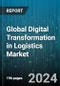 Global Digital Transformation in Logistics Market by Solutions, Systems, Services, Software Solutions, Devices, IT Equipment, Enterprises Solutions, Deployment, Industry - Forecast 2024-2030 - Product Thumbnail Image