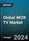 Global 4K2K TV Market by Display Size (32 to 45 Inches, 46 to 55 Inches, 56 to 65 Inches), End-use (Commercial, Household) - Forecast 2024-2030- Product Image