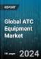 Global ATC Equipment Market by Airspace (Air Route Traffic Control Centers (ARTCC), Airport Traffic Control Towers, Remote Tower), Offerings (Hardware, Services, Software & Solutions), Investment Type, Airport Size, Equipment Type, End-User - Forecast 2024-2030 - Product Thumbnail Image