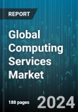 Global Computing Services Market by Enterprise Size (Large Enterprises, SMEs), Vertical (Banking, Financial Services, & Insurance, Energy & Utilities, Government & Defense) - Forecast 2024-2030- Product Image