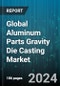 Global Aluminum Parts Gravity Die Casting Market by Components (Body Parts, Brake Parts, Engine Parts), Mold Type (Closed-Type Molds, Open-Type Molds), End-User - Forecast 2024-2030 - Product Image