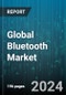 Global Bluetooth Market by Component (Hardware, Services, Software), Application (Audio Streaming, Data Transfer, Location Services), End-User - Forecast 2024-2030 - Product Image