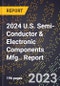 2024 U.S. Semi-Conductor & Electronic Components Mfg.. Report - Product Image