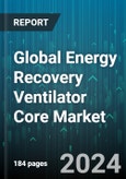 Global Energy Recovery Ventilator Core Market by Shape (Diamond, Hexagon, Square), Flow (Counter-Flow, Crossflow), Type, Application - Forecast 2024-2030- Product Image