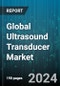 Global Ultrasound Transducer Market by Product (Convex, CW Doppler, Endocavitary), Application (Cardiovascular, General Imaging, Musculoskeletal), End-Use - Forecast 2024-2030 - Product Image