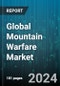 Global Mountain Warfare Market by Vehicles (Armored Cars, Armored Personnel Carriers, Infantry Fighting Vehicles), Weapons (Anti-Tank Missile Systems, Grenade, Mortars) - Forecast 2024-2030 - Product Image