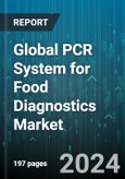 Global PCR System for Food Diagnostics Market by Product (Consumables, Instruments), Application (Commercial, Household) - Forecast 2024-2030- Product Image
