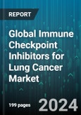 Global Immune Checkpoint Inhibitors for Lung Cancer Market by Products (Atezolizumab, Durvalumab, Nivolumab), Type (CTLA-4 Inhibitors, PD-1 Inhibitors, PD-L1 Inhibitors), End-Users - Forecast 2024-2030- Product Image