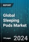 Global Sleeping Pods Market by Product (Compact, Double, Multiple), Application (Academics, Airport, Corporate Office), User - Forecast 2024-2030 - Product Thumbnail Image