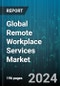 Global Remote Workplace Services Market by Component (Services, Solutions), Organization Size (Large Enterprises, SMEs), Deployment Type, Verticals - Forecast 2024-2030 - Product Thumbnail Image