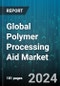 Global Polymer Processing Aid Market by Polymer Type (Acrylonitrile Butadiene Styrene, Photopolymers, Polyamide), Application (Blown Film & Cast Film, Extrusion Blow Molding, Fibers & Raffia) - Forecast 2023-2030 - Product Image