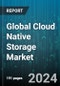 Global Cloud Native Storage Market by Component (Services, Solutions), Organization Size (Large Enterprises, SMEs), Deployment Type, Vertical - Forecast 2024-2030 - Product Image
