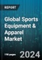 Global Sports Equipment & Apparel Market by Product (Sport Clothing, Sport Equipment, Sport Shoes), Sports (Baseball, Basketball, Cricket), Distribution Channel, End-User - Forecast 2024-2030 - Product Image