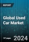 Global Used Car Market by Vehicle Type (Economy cars, Executive cars, Luxury cars), Fuel Type (Electric, Gasoline), Distribution Channel - Forecast 2024-2030 - Product Image