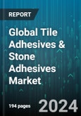 Global Tile Adhesives & Stone Adhesives Market by Type (Cementitious, Epoxy/Polymeric), End Use (Commercial, Residential) - Forecast 2024-2030- Product Image
