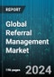 Global Referral Management Market by Component (Services, Software), Type (Inbound Referrals, Outbound Referrals), Delivery Mode, End User - Forecast 2024-2030 - Product Thumbnail Image