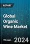 Global Organic Wine Market by Type (Sparkling, Still), Packaging Type (Bottles, Cans), Distribution Channel - Forecast 2024-2030 - Product Image
