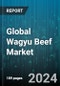 Global Wagyu Beef Market by Nature (Conventional, Organic), Product Type (Crossbred, Fullblood, Purebred), Distribution Channel - Forecast 2024-2030 - Product Image