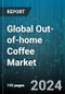 Global Out-of-home Coffee Market by Type (Espresso-Based Drinks, Iced & Cold Brew Coffee, Regular Coffee), Packaging (Bags & Pouches, Bottles & Cans, Pods), Distribution Channel, End-use - Forecast 2024-2030 - Product Thumbnail Image