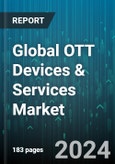 Global OTT Devices & Services Market by Content Type (Text & Images, Video, Voice Over Internet Protocol), Device Type (Streaming Media Players, Streaming Sticks), Deployment, Platform, Revenue Source, Application, End-User - Forecast 2024-2030- Product Image