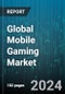 Global Mobile Gaming Market by Monetization Type (Advertising, In-App Purchases, Paid Apps), Platform (Android, iOS) - Forecast 2024-2030 - Product Thumbnail Image