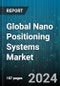 Global Nano Positioning Systems Market by Sensor Type (Capacitive Sensors, Piezoresistive Sensors, Strain Gauge Sensors), Application (Advanced Positioning System, Aerospace, Optics & Photonics) - Forecast 2024-2030 - Product Thumbnail Image