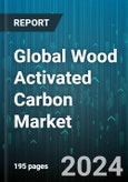 Global Wood Activated Carbon Market by Form (Granular, Powdered), Application (Decolorization, Fluid Adsorption, Purification), End User - Forecast 2024-2030- Product Image
