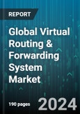 Global Virtual Routing & Forwarding System Market by Component (Service, Solution), Type (BGP VRF, Multi-VRF), End-User - Forecast 2024-2030- Product Image