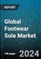 Global Footwear Sole Market by Material (Camp Soles, Combination Soles, Cork Soles), Utility (Detachable, Fixed), Type, Sales Channel - Forecast 2024-2030 - Product Image