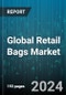 Global Retail Bags Market by Material Type (Natural Materials, Paper, Plastic), Pattern (Printed, Solid, Textured), End-Use - Forecast 2024-2030 - Product Thumbnail Image
