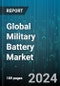 Global Military Battery Market by Type (Non-Propulsion, Non-Rechargeable, Propulsion), Voltage (12-24V, Less Than 12V, More Than 24V), Composition, Power Density, Platform, Installation - Forecast 2024-2030 - Product Image