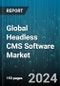 Global Headless CMS Software Market by Component (Services, Solution), Prizing (Enterprise Plans, Free Trial, Premium), Deployment Type, Enterprise Size - Forecast 2024-2030 - Product Thumbnail Image