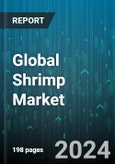 Global Shrimp Market by Type (Brown Shrimp, Pink Shrimp, Rock Shrimp), Form (Canned, Fresh, Frozen), Distribution Channel, End-Use - Forecast 2024-2030- Product Image