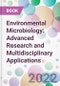 Environmental Microbiology: Advanced Research and Multidisciplinary Applications - Product Image