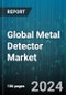 Global Metal Detector Market by Type (Handheld, Static), Metal Type (Ferrous Detectors, Non Ferrous Detectors), Application, Distribution - Forecast 2024-2030 - Product Thumbnail Image