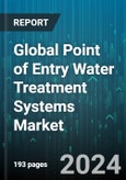 Global Point of Entry Water Treatment Systems Market by Technology (Disinfection Methods, Distillation Systems, Filtration Methods), Application (Commercial, Industrial, Residential) - Forecast 2024-2030- Product Image