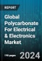 Global Polycarbonate For Electrical & Electronics Market by Product Type (Blends, Fibers, Sheets & Films), Processing Technology (Extrusion, Molding), Application - Forecast 2024-2030 - Product Thumbnail Image