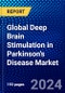 Global Deep Brain Stimulation in Parkinson's Disease Market (2023-2028) Competitive Analysis, Impact of Covid-19, Ansoff Analysis - Product Image