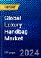 Global Luxury Handbag Market (2023-2028) Competitive Analysis, Impact of Covid-19, Impact of Economic Slowdown & Impending Recession, Ansoff Analysis - Product Image