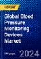Global Blood Pressure Monitoring Devices Market (2023-2028) Competitive Analysis, Impact of Covid-19, Ansoff Analysis - Product Image