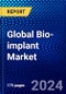 Global Bio-implant Market (2023-2028) Competitive Analysis, Impact of Covid-19, Ansoff Analysis - Product Image