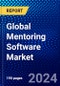 Global Mentoring Software Market (2023-2028) Competitive Analysis, Impact of Covid-19, Ansoff Analysis - Product Image