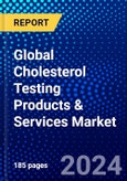Global Cholesterol Testing Products & Services Market (2023-2028) Competitive Analysis, Impact of Covid-19, Ansoff Analysis- Product Image