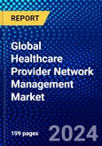 Global Healthcare Provider Network Management Market (2023-2028) Competitive Analysis, Impact of Covid-19, Ansoff Analysis- Product Image